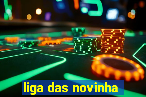 liga das novinha